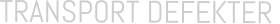 TRANSPORT DEFEKTER